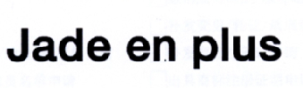 JADE EN PLUS