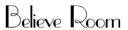 BELIEVE ROOM