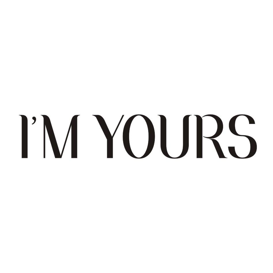 I'M YOURS