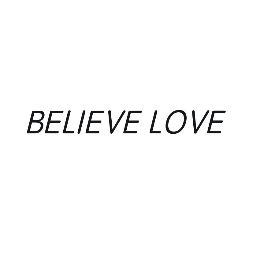 BELIEVE LOVE