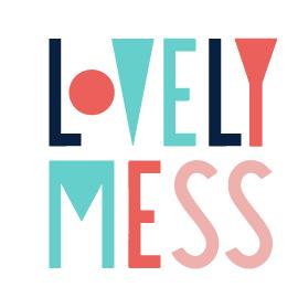 LOVELY MESS