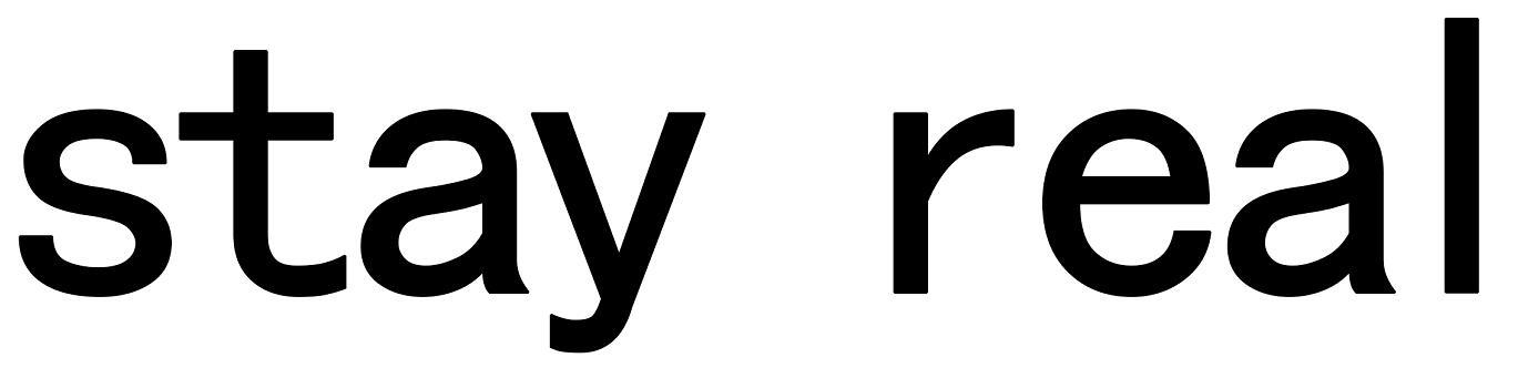 STAY REAL