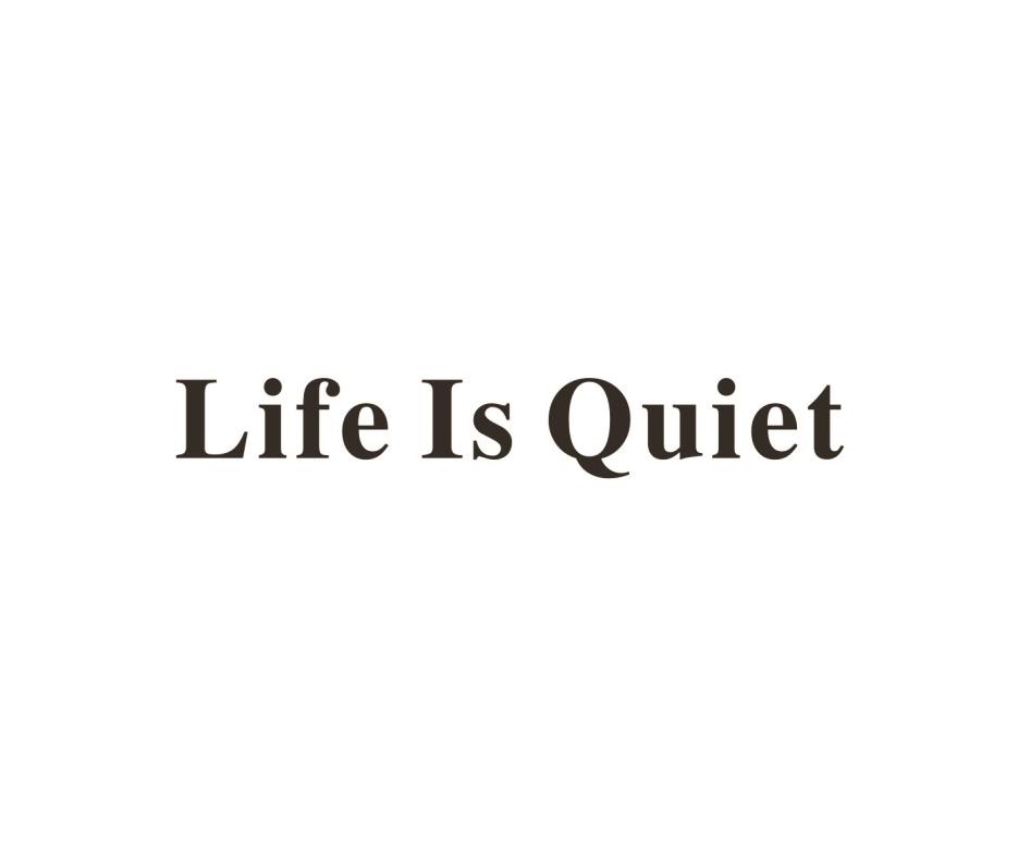 LIFE IS QUIET（生活静好） 