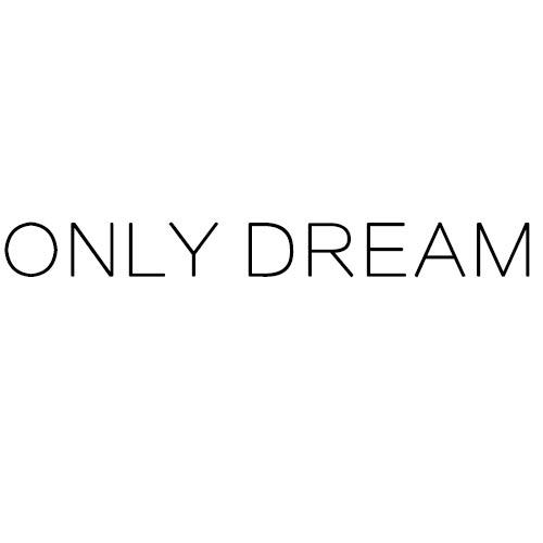 ONLY DREAM