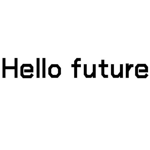 Hello future