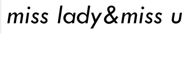 MISS LADY&MISS U
