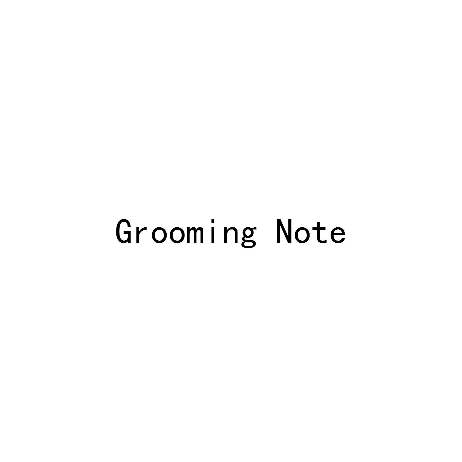 GROOMING NOTE