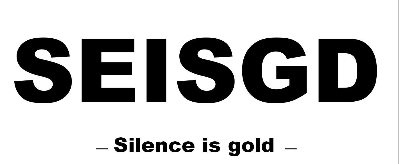SEISGD SILENCE IS GOLD