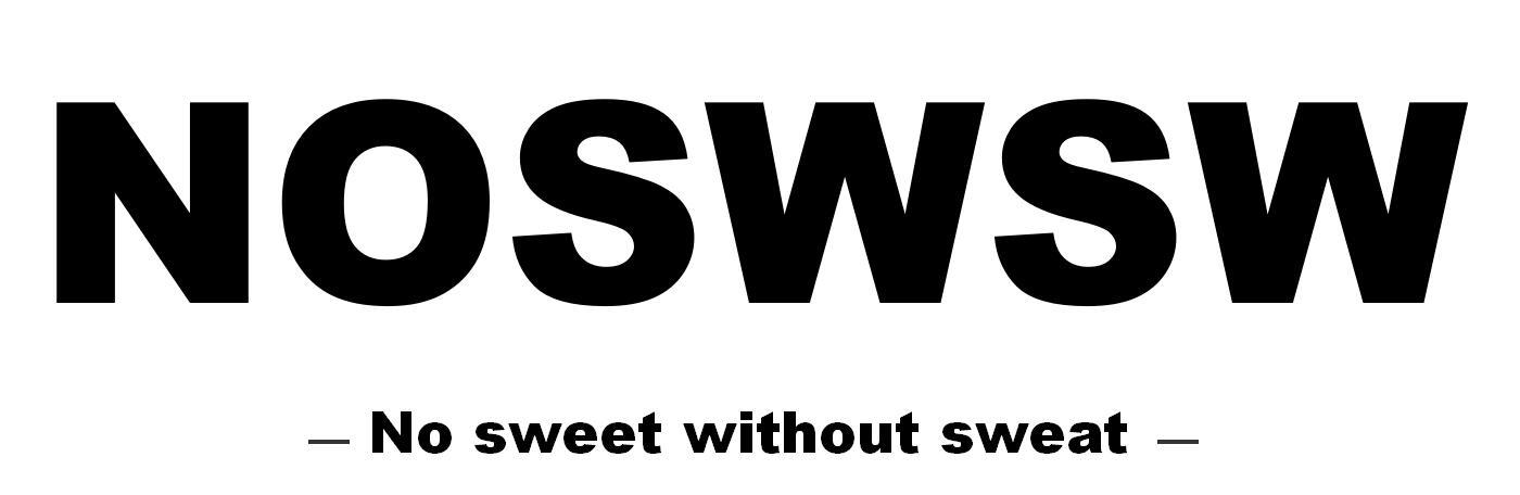 NOSWSW  NO SWEET WITHOUT SWEAT