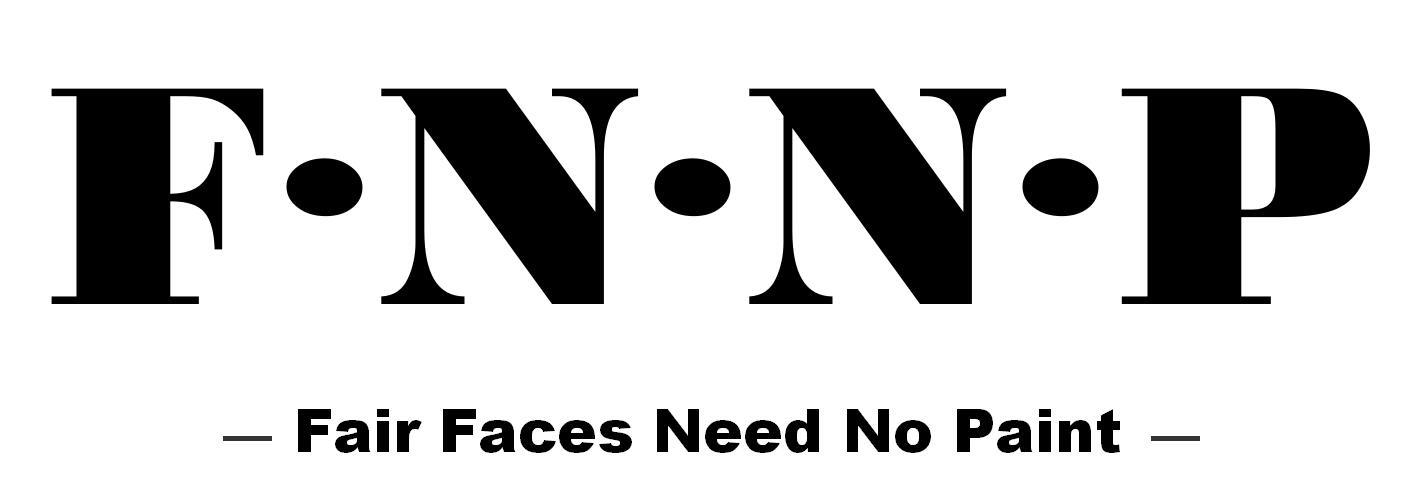 F·N·N·P FAIR FACES NEED NO PAINT