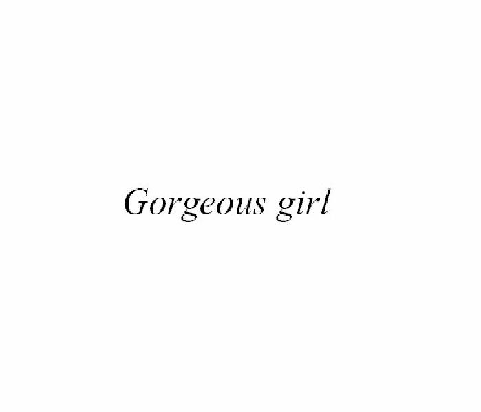 GORGEOUS GIRL