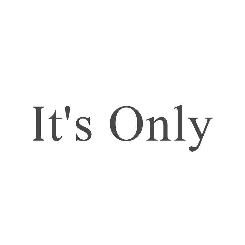 IT'S ONLY