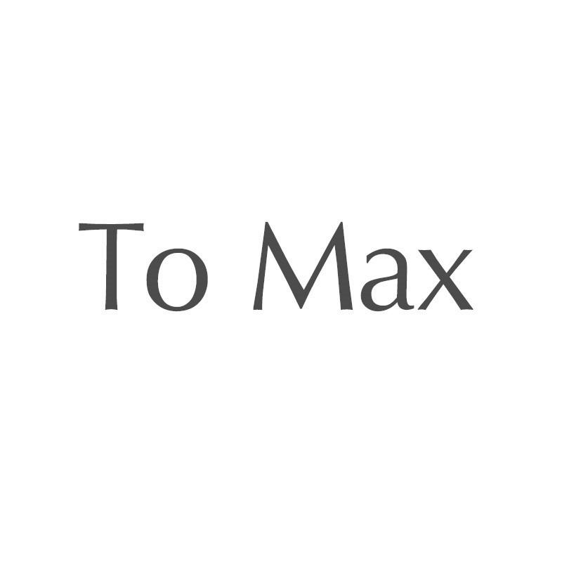 TO MAX