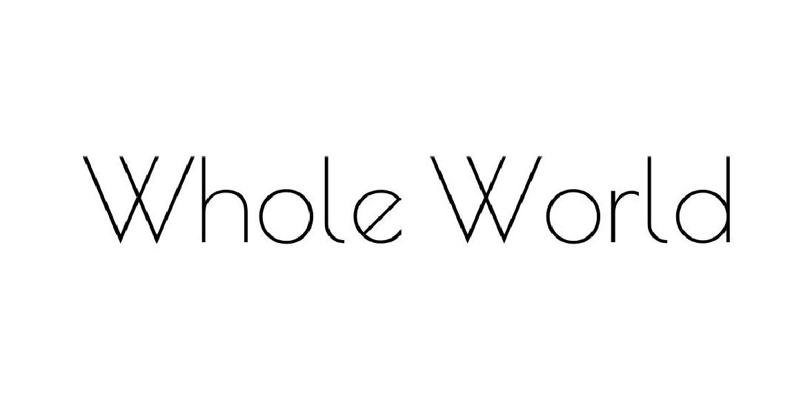 WHOLE WORLD