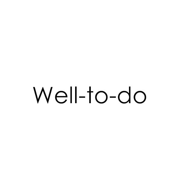 WELL-TO-DO