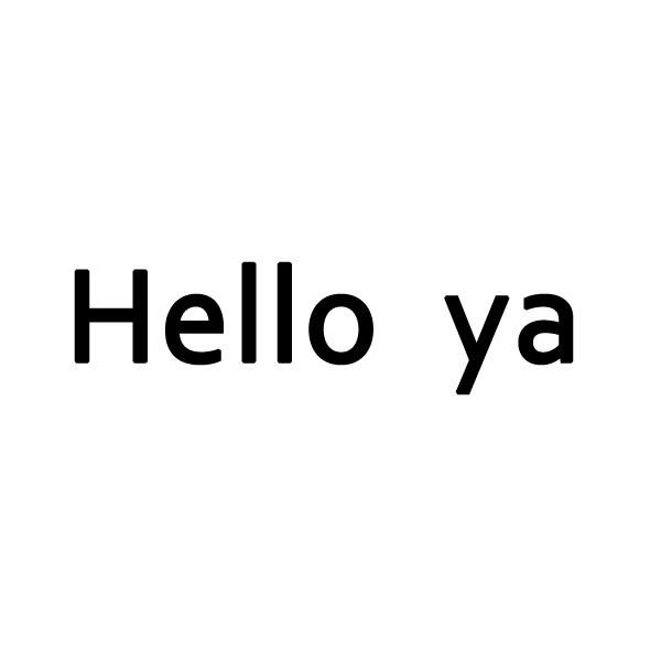 HELLO YA