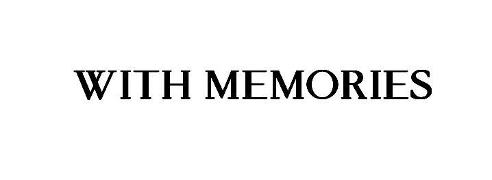 WITH MEMORIES
