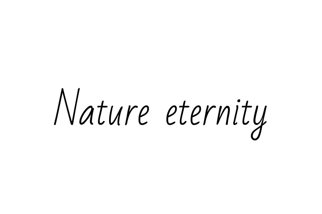 NATURE ETERNITY