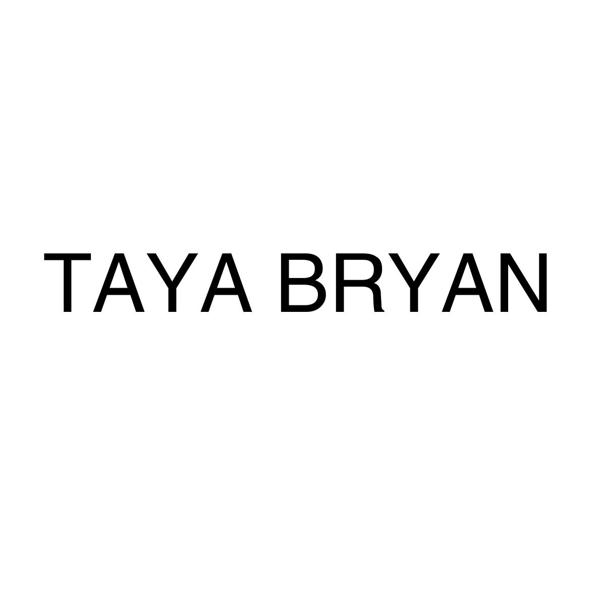 TAYA BRYAN                   