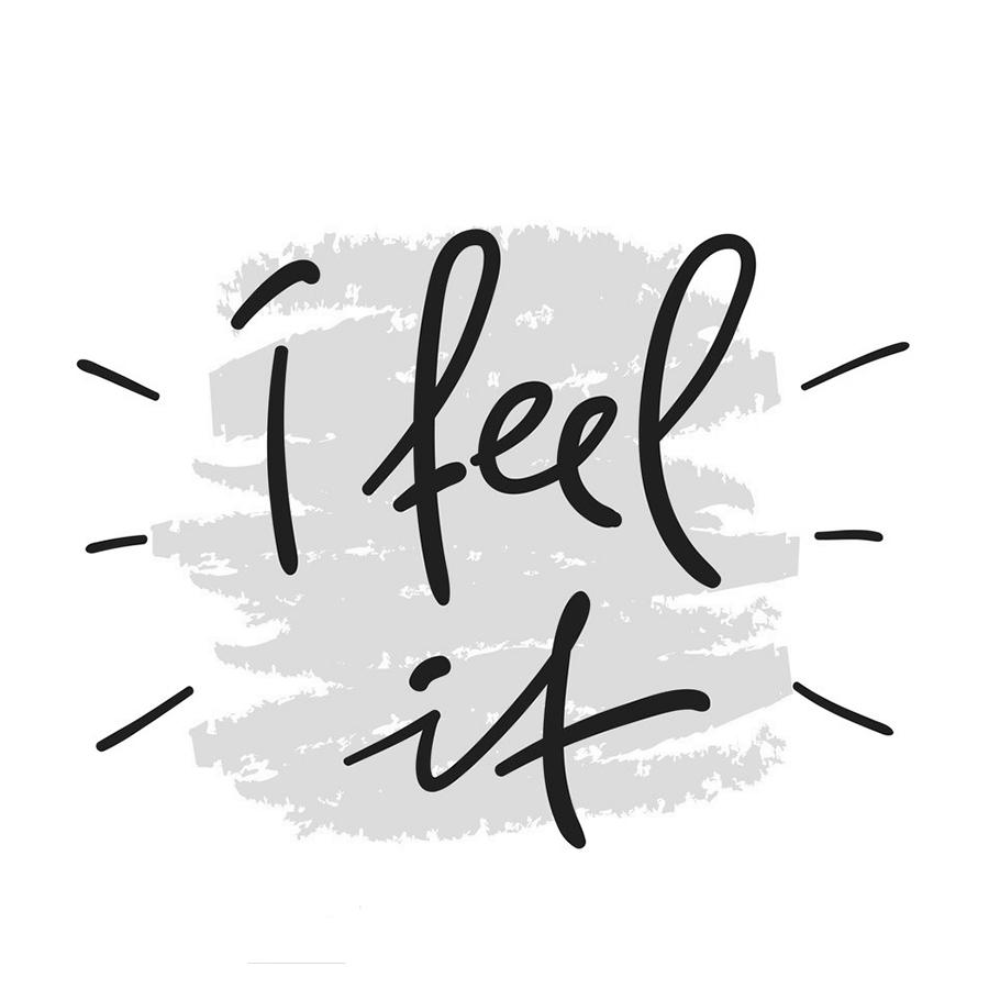 I FEEL IT