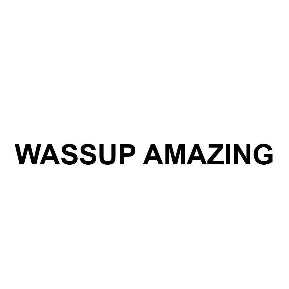 WASSUP AMAZIMG