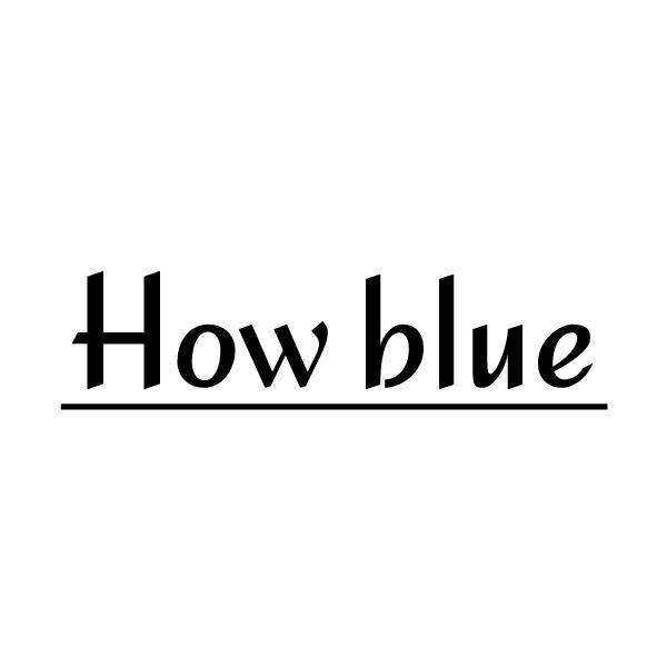HOW BLUE