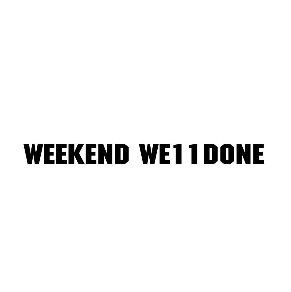 WEEKEND WE11DONE