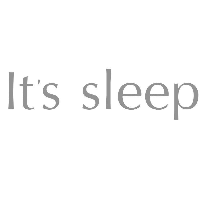 IT'S SLEEP