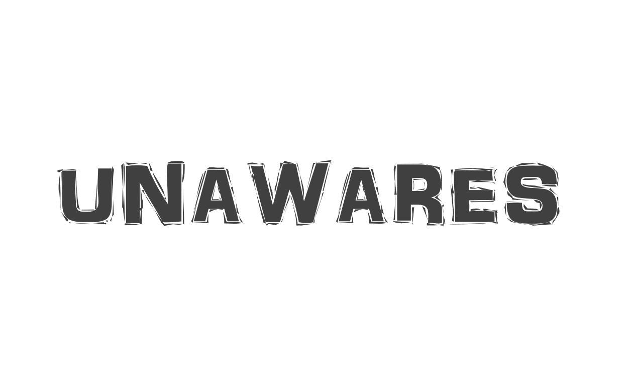 UNAWARES