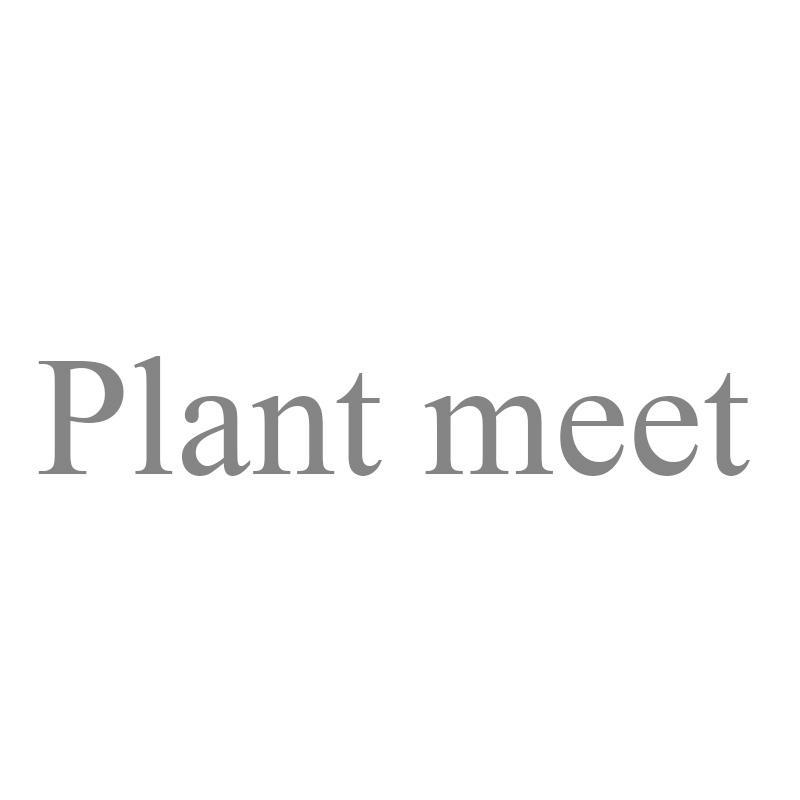 PLANT MEET