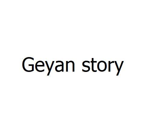 Geyan story
