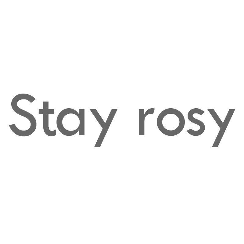 STAY ROSY