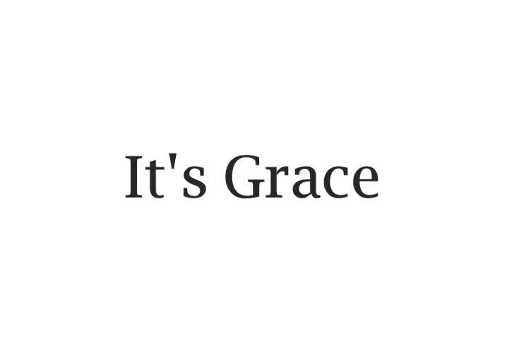IT'S GRACE