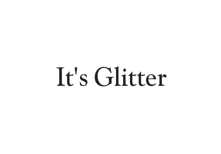 IT S GLITTER