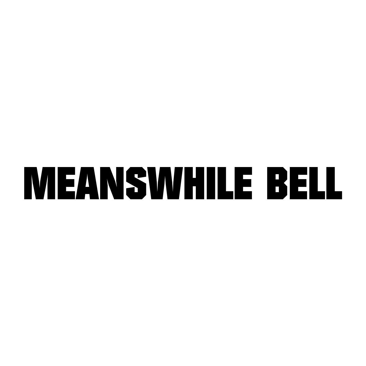MEANSWHILE BELL