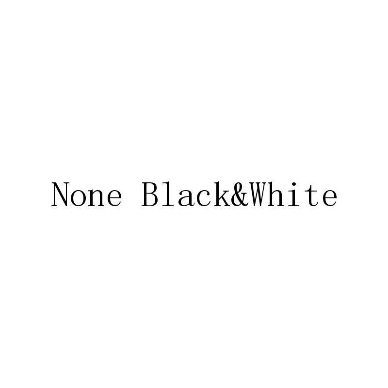 NONE BLACK&WHITE