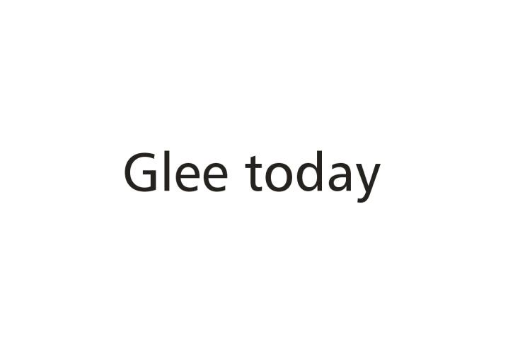 GLEE TODAY