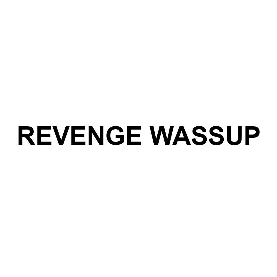 REVENGE WASSUP
