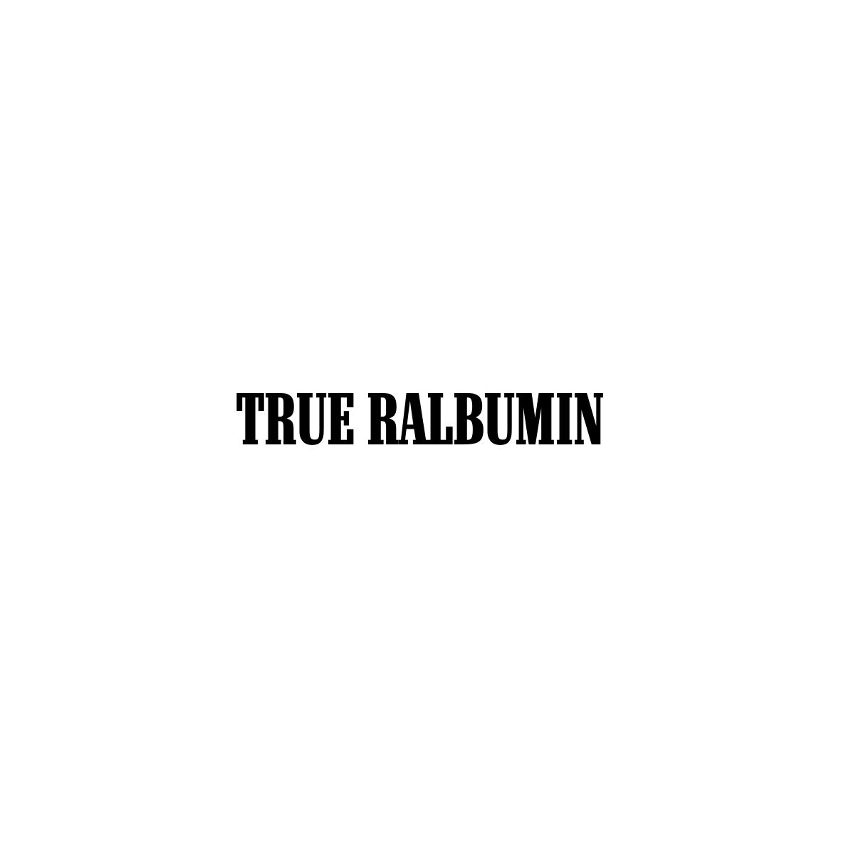 TRUE RALBUMIN