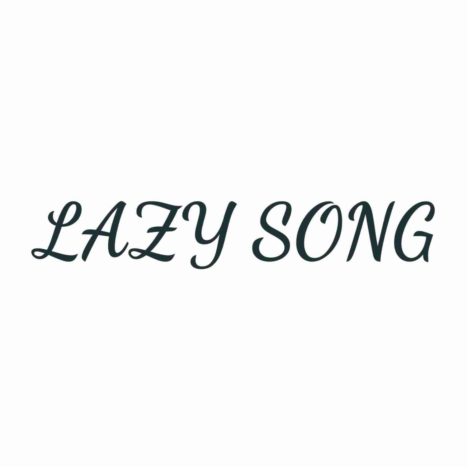 lazy song
