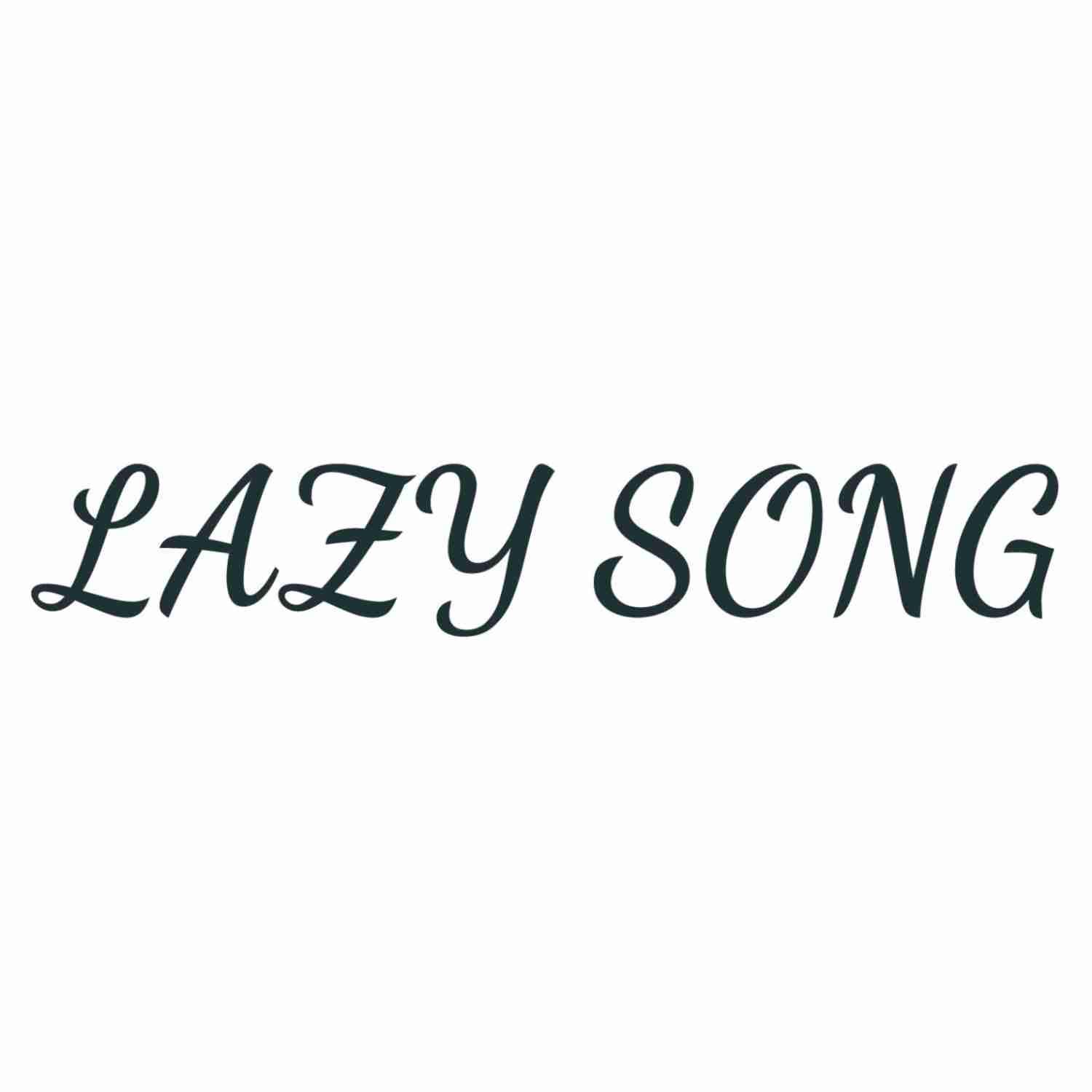 lazy song