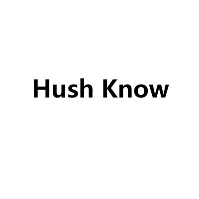 HUSH KNOW